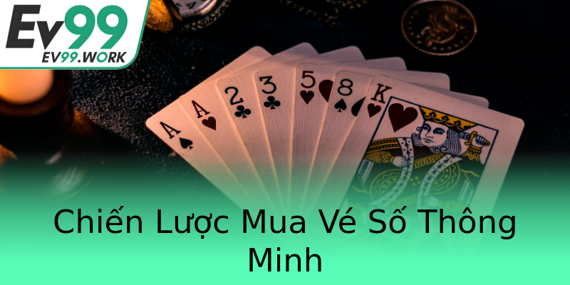 Chiến Lược Mua Vé Số Thông Minh Chiến Lược Mua Vé Số Thông Minh
