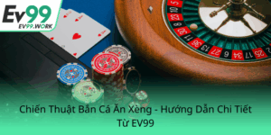 Chien Thuat Ban Ca An Xeng Huong Dan Chi Tiet Tu Ev990
