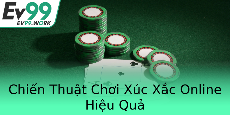 Chiến Thuật Chơi Xúc Xắc Online Hiệu Quả Chiến Thuật Chơi Xúc Xắc Online Hiệu Quả