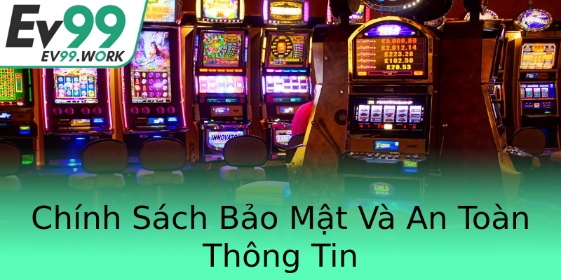 Chính Sách Bảo Mật Và An Toàn Thông Tin Chính Sách Bảo Mật Và An Toàn Thông Tin