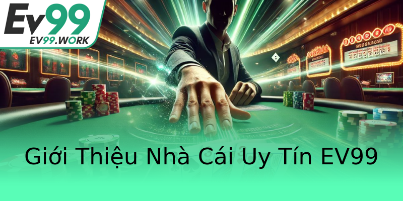 Giới Thiệu Nhà Cái Uy Tín EV99 Giới Thiệu Nhà Cái Uy Tín EV99