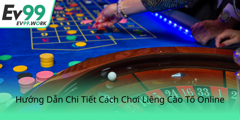 Liêng Cào Tố Trên EV99 - Bí Quyết Chinh Phục Niềm Đam Mê Của Giới Thủ Quân 2 Huong Dan Chi Tiet Cach Choi Lieng Cao To Online0