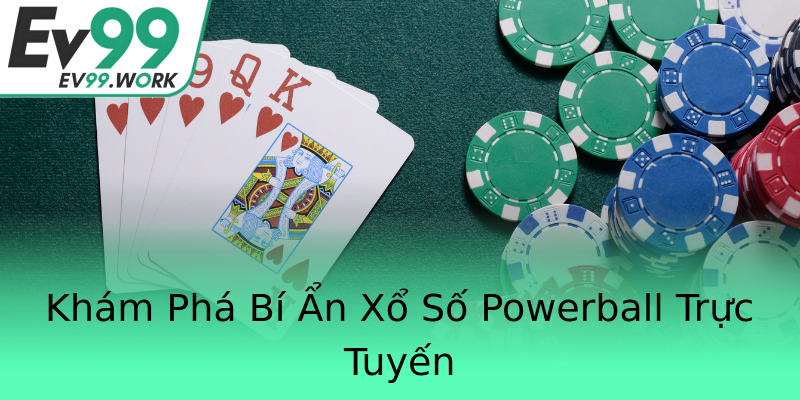 Khám Phá Bí Ẩn Xổ Số Powerball Trực Tuyến Khám Phá Bí Ẩn Xổ Số Powerball Trực Tuyến