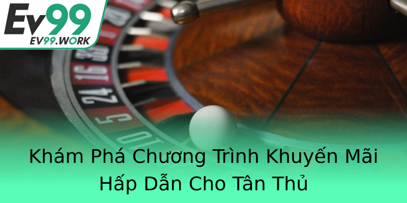 Khám Phá Chương Trình Khuyến Mãi Hấp Dẫn Cho Tân Thủ Khám Phá Chương Trình Khuyến Mãi Hấp Dẫn Cho Tân Thủ