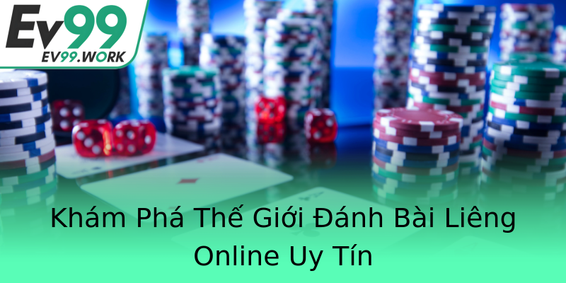 Khám Phá Thế Giới Đánh Bài Liêng Online Uy Tín Khám Phá Thế Giới Đánh Bài Liêng Online Uy Tín