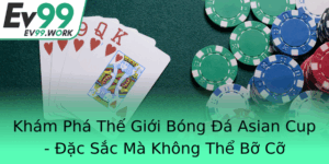 Kham Pha The Gioi Bong A Asian Cup Ac Sac Ma Khong The Bo Co