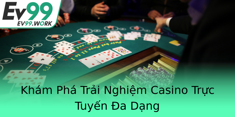 Khám Phá Trải Nghiệm Casino Trực Tuyến Đa Dạng Khám Phá Trải Nghiệm Casino Trực Tuyến Đa Dạng