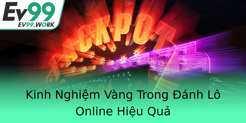 Kinh Nghiệm Vàng Trong Đánh Lô Online Hiệu Quả Kinh Nghiệm Vàng Trong Đánh Lô Online Hiệu Quả