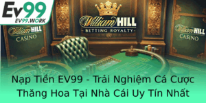 Nap Tien Ev99 Trai Nghiem Ca Cuoc Thang Hoa Tai Nha Cai Uy Tin Nhat 2025