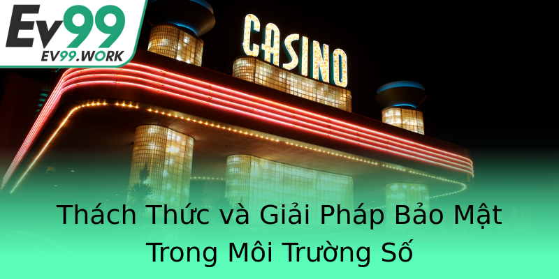 Thách Thức và Giải Pháp Bảo Mật Trong Môi Trường Số Thách Thức và Giải Pháp Bảo Mật Trong Môi Trường Số