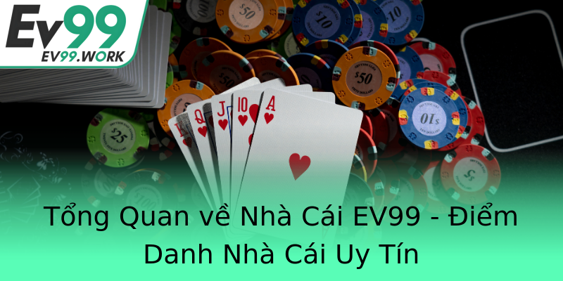 Tổng Quan về Nhà Cái EV99 - Điểm Danh Nhà Cái Uy Tín Tổng Quan về Nhà Cái EV99 - Điểm Danh Nhà Cái Uy Tín